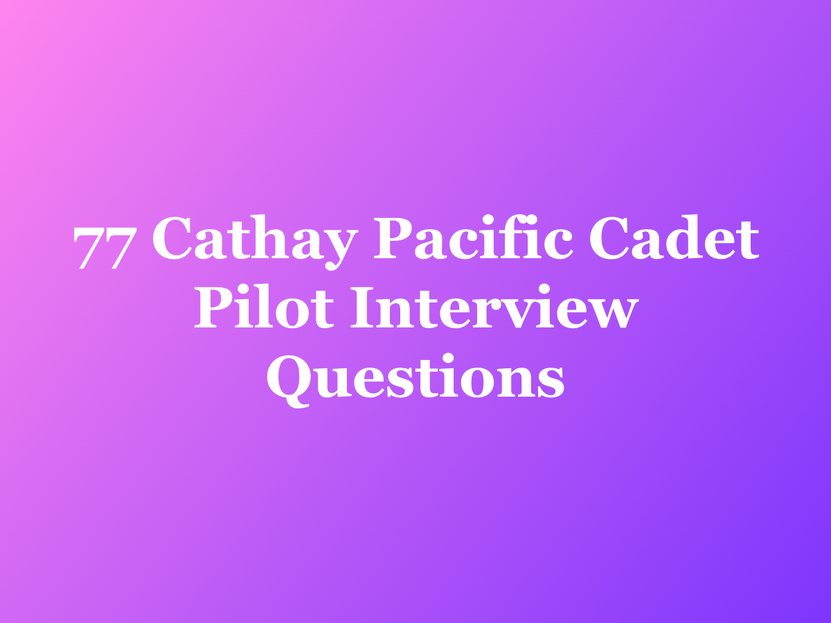 77 Cathay Pacific Cadet Pilot Interview Questions to Prepare For